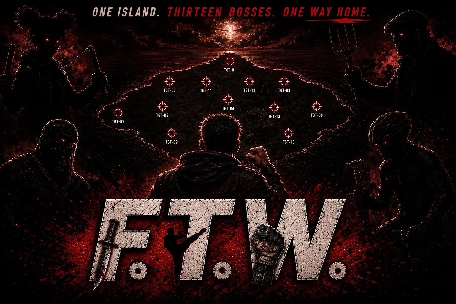 FTW — One Island. Thirteen bosses. One way home